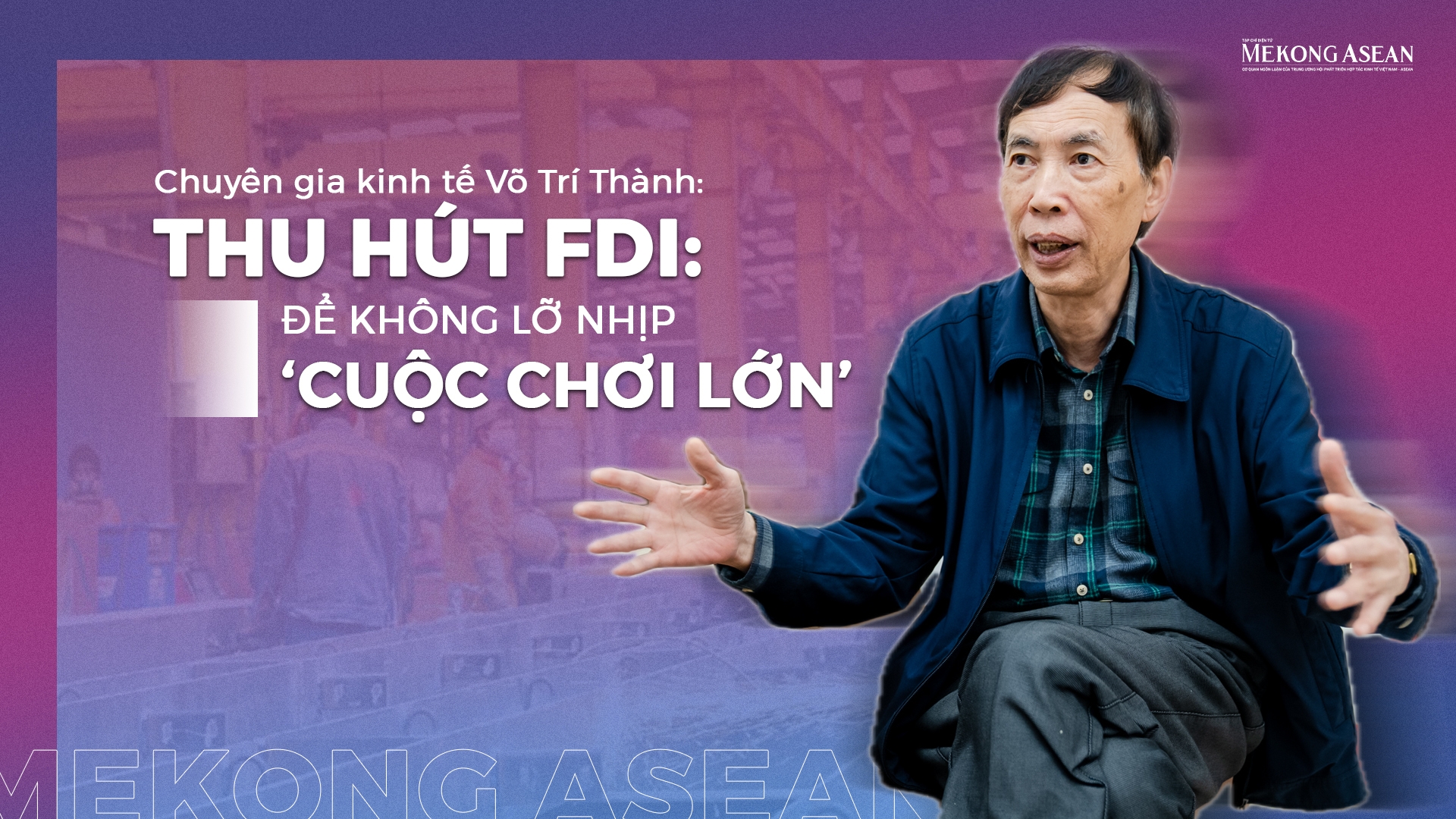 Thu hút FDI: Để không lỡ nhịp 'cuộc chơi lớn'