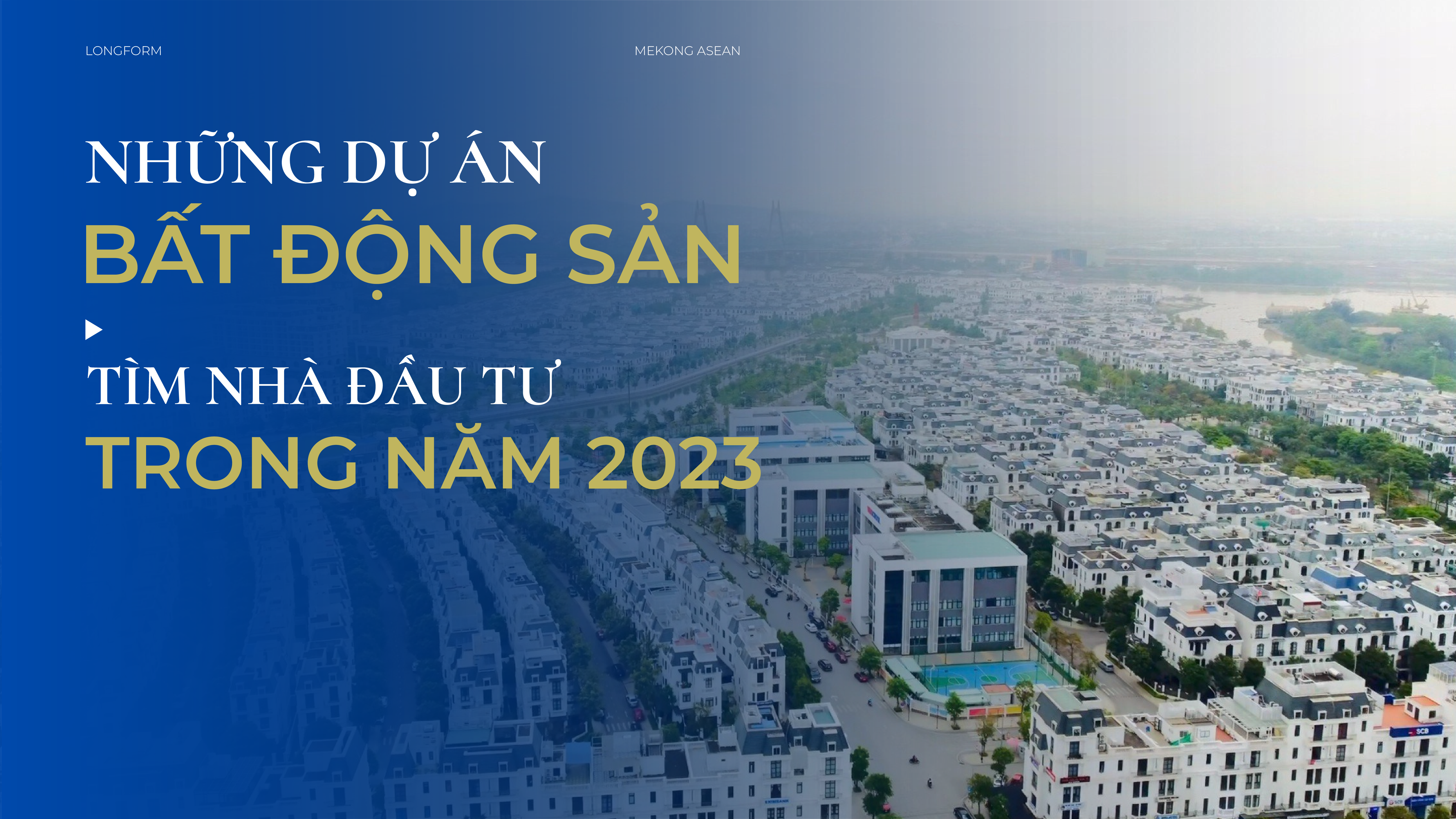 Những dự án bất động sản tìm nhà đầu tư trong năm 2023