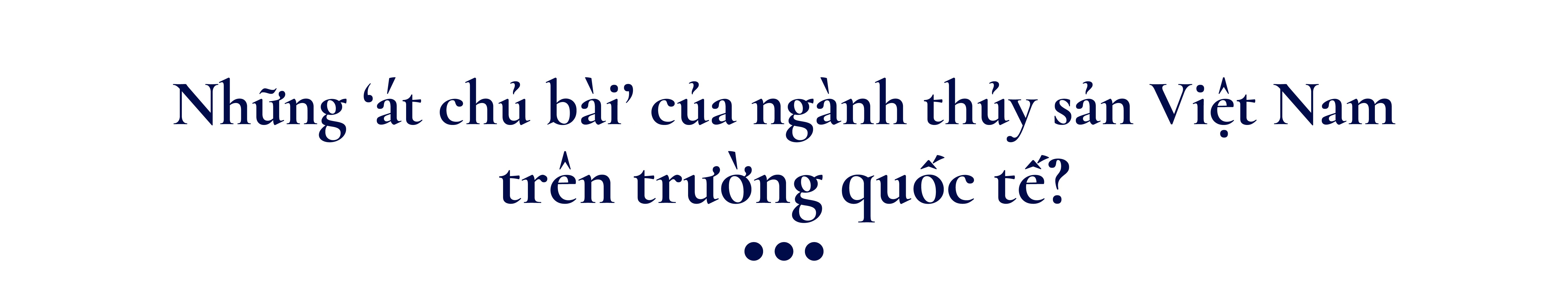 Ngành thủy sản nỗ lực trở lại đường đua 10 tỷ USD kim ngạch