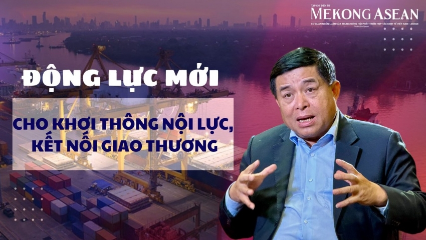 Động lực mới cho khơi thông nội lực, kết nối giao thương