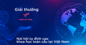 Những tên tuổi khoa học hàng đầu thế giới hội tụ tại Giải thưởng VinFuture