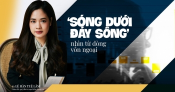 &apos;Sóng dưới đáy sông&apos; nhìn từ dòng vốn ngoại