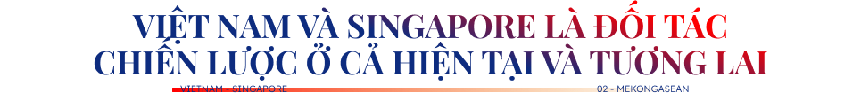 Việt Nam và Singapore đóng vai trò quan trọng trong thúc đẩy hội nhập kinh tế ASEAN