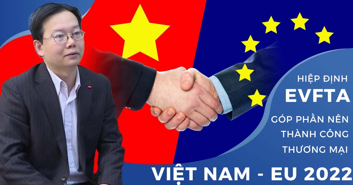 Hiệp định EVFTA góp phần tạo nên thành công thương mại Việt Nam - EU 2022