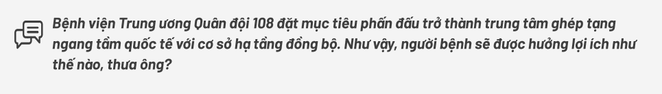 Giám đốc Bệnh viện 108: ‘Muốn chuyển đổi số phải thay đổi từ tư duy của người đứng đầu’