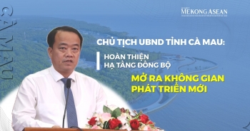 Chủ tịch UBND tỉnh Cà Mau: Hoàn thiện hạ tầng đồng bộ, mở ra không gian phát triển mới