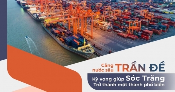 Cảng nước sâu Trần Đề kỳ vọng giúp Sóc Trăng trở thành một thành phố biển