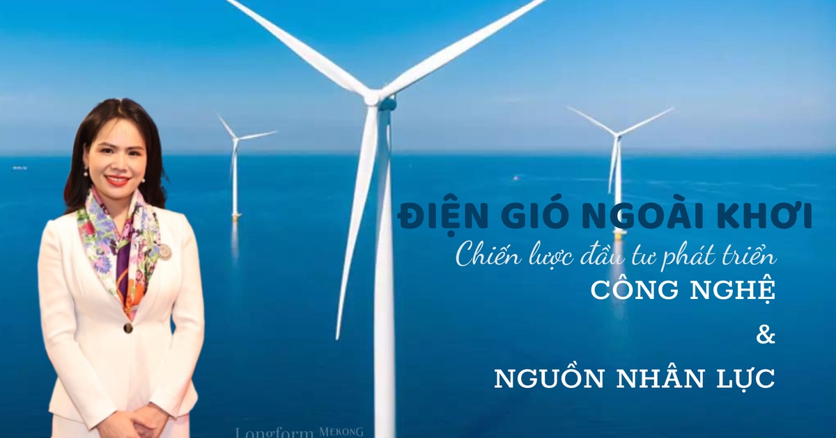 Cơ hội phát triển công nghệ và nguồn nhân lực cho điện gió ngoài khơi