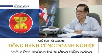 Chủ tịch Hội VASEAN: Đồng hành cùng doanh nghiệp &apos;gõ cửa&apos; những thị trường tiềm năng