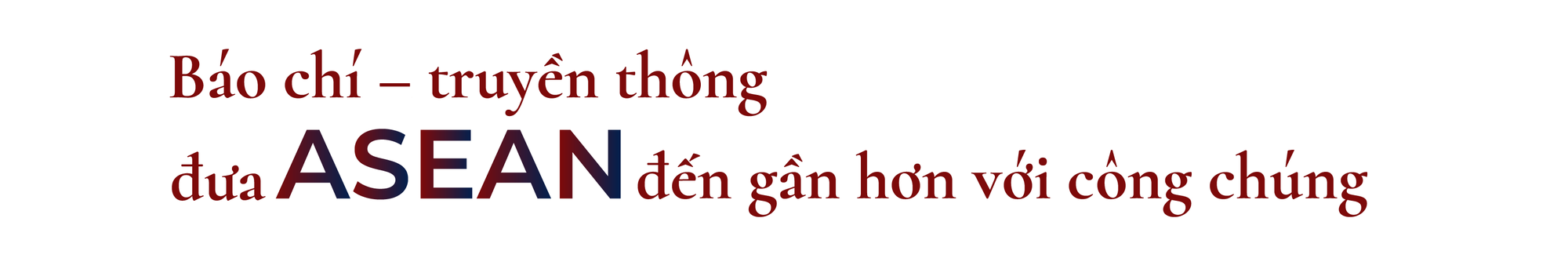 Gia nhập ASEAN: Hành trình Việt Nam mở cánh cửa phát triển và vận hội mới