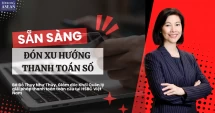 Điện thoại trở thành &apos;chiếc ví&apos;, Việt Nam sẵn sàng đón đầu xu hướng thanh toán số