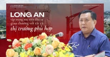 Long An: Xúc tiến đầu tư, giao thương với tất cả các thị trường phù hợp