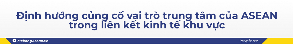 Vai tr&ograve; trung t&acirc;m của ASEAN trong li&ecirc;n kết kinh tế khu vực  ảnh 7