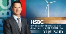 HSBC đẩy nhanh vai trò khai mở dòng đầu tư xanh hóa cho Việt Nam