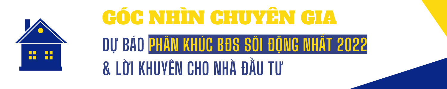 Dự báo thị trường bất động sản năm 2022 và lời khuyên cho nhà đầu tư