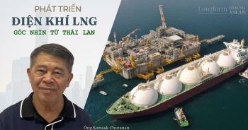 Phát triển điện khí LNG: Góc nhìn từ Thái Lan